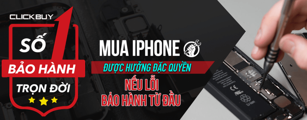 MUA IPHONE - HƯỞNG ĐẶC QUYỀN ƯU ĐÃI. MÁY MÀ LỖI - BẢO HÀNH LẠI NHƯ LÚC MỚI MUA - Clickbuy