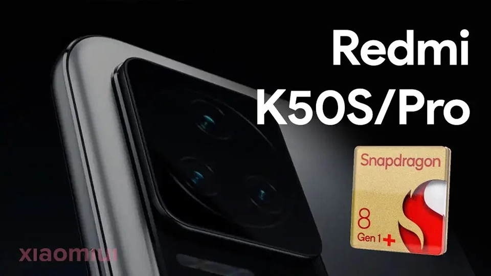 Rò rỉ cấu hình của Redmi K50S Pro với sạc siêu nhanh 120W, Snapdragon 8+ Gen 1, camera 200MP