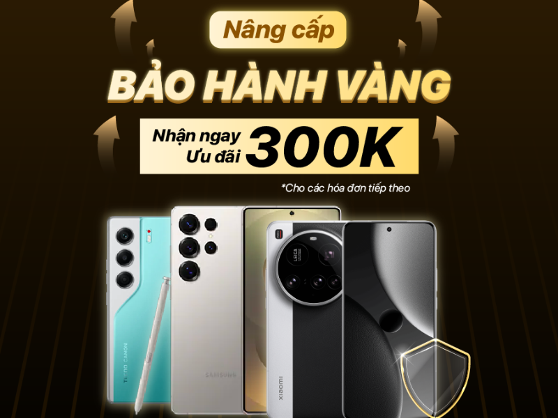 Chính sách ưu đãi bảo hành vàng khi mua các sản phẩm Android
