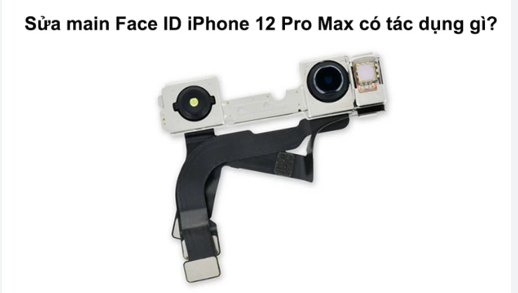 Quy trình sửa Face ID iPhone 12