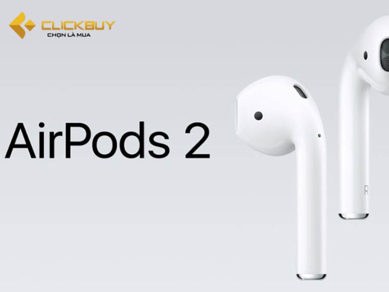 Tìm hiểu về Apple AirPods 2