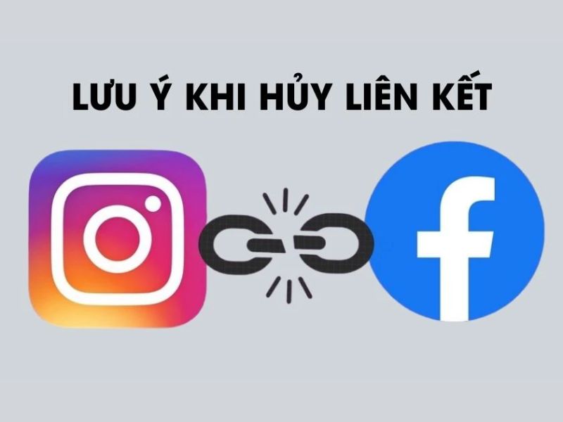 Lưu ý khi gỡ liên kết tài khoản Facebook và Instagram