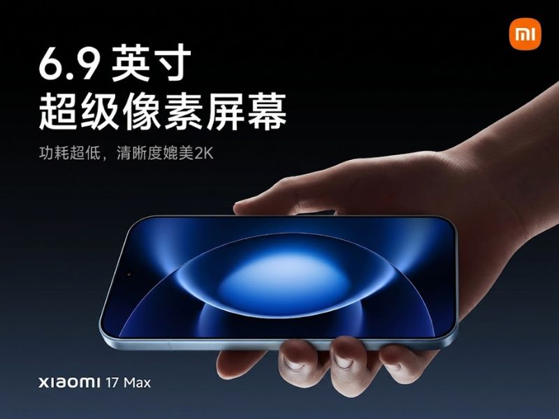 Xiaomi 17 Max được trang bị màn hình Super Pixel kích thước 6.9 inch