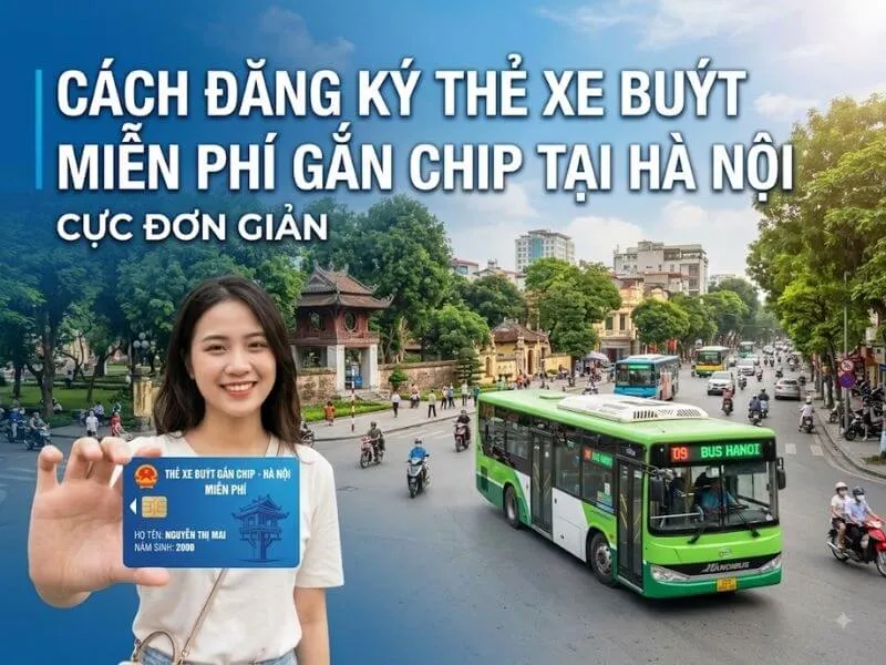 Cách đăng ký thẻ xe buýt miễn phí gắn chip tại Hà Nội cực đơn giản
