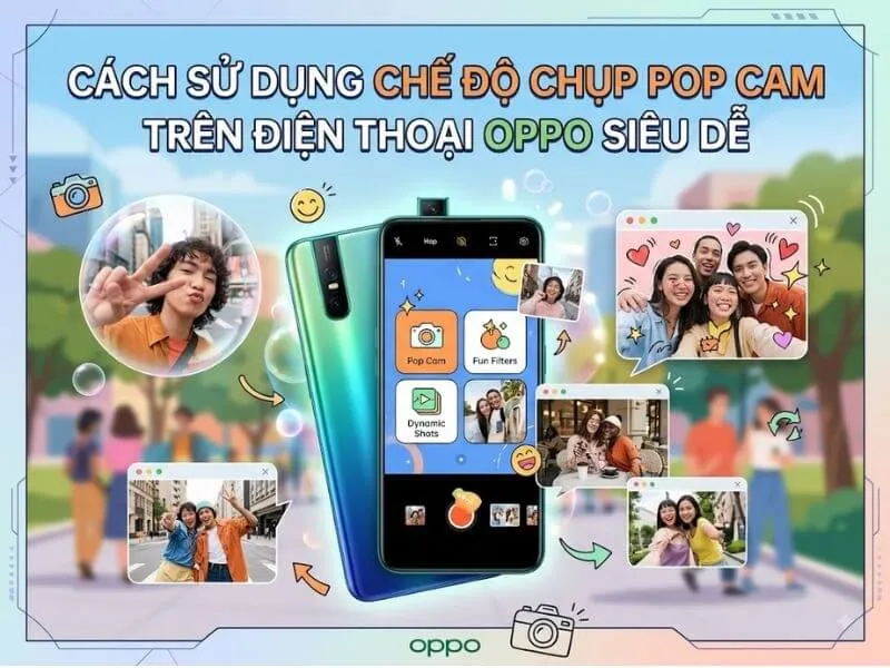 Cách sử dụng chế độ chụp Pop Cam trên điện thoại OPPO siêu dễ