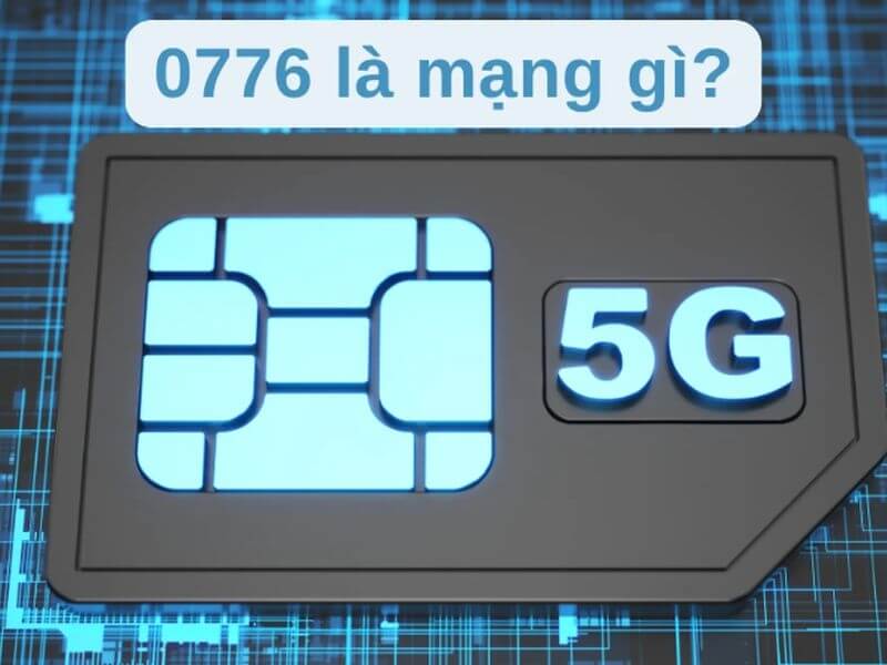 Đầu số 0776 là mạng gì? Ý nghĩa và lưu ý cần biết