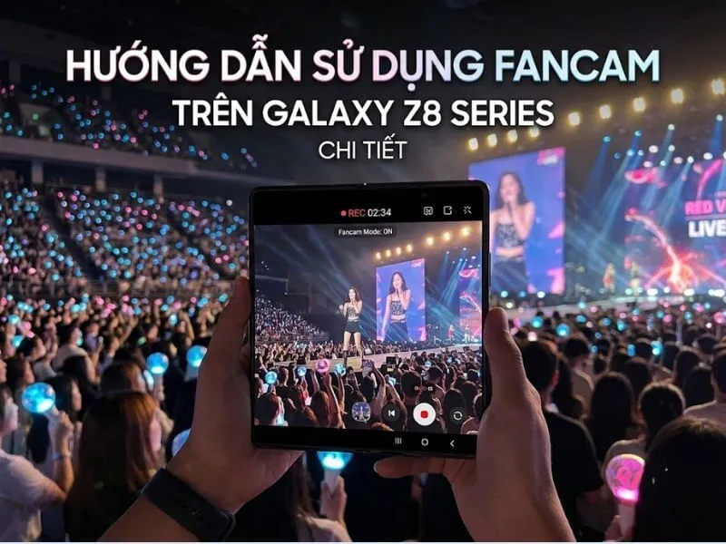 Hướng dẫn sử dụng Fancam trên Galaxy Z8 Series chi tiết