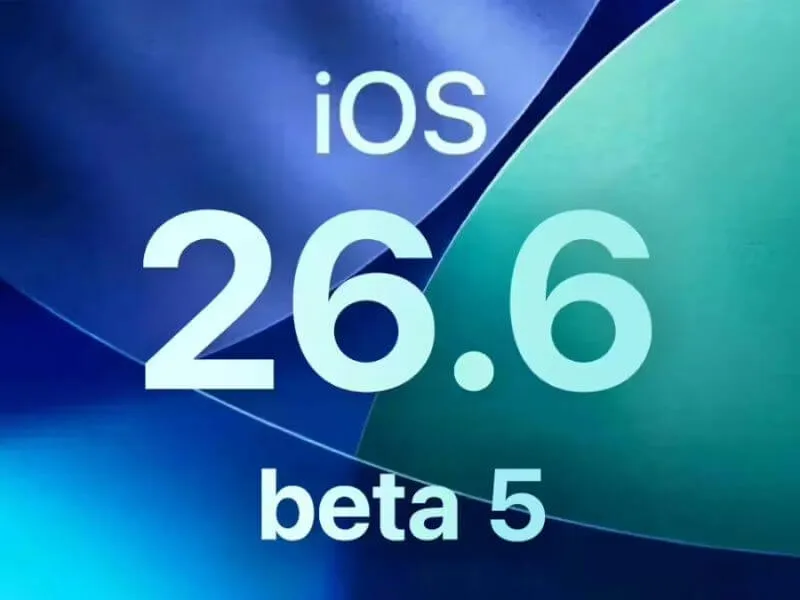 Apple phát hành iOS 26.6 beta 5 giúp tăng cường bảo mật